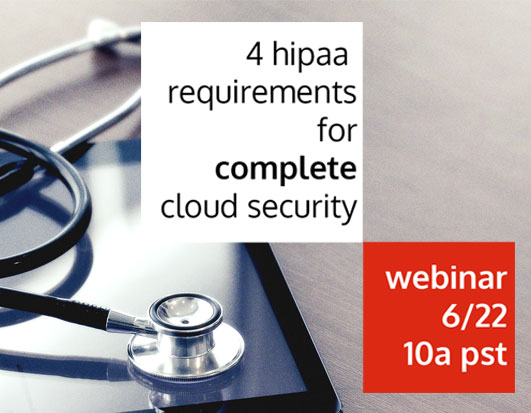 Four HIPAA Requirements for Complete Cloud Security