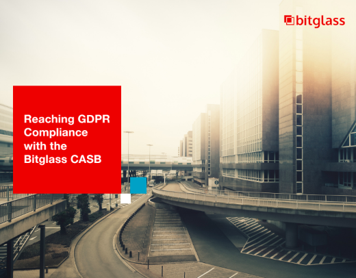 Reaching GDPR Compliance with the Bitglass CASB