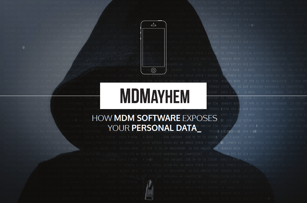 MDMayhem: How MDM Software Exposes Your Personal Data